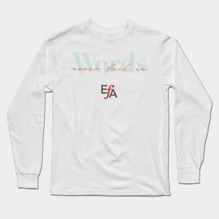 Words Never Fail Us Long Sleeve T-Shirt